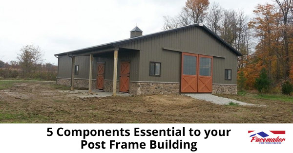5-Components-Essential-to-your-Post-Frame-Building