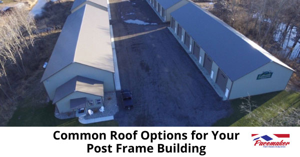 Common-Roof-Options-for-Your-Post-Frame-Building.