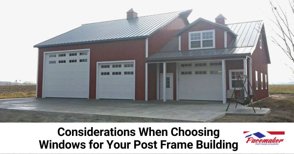 Windows and window placement on a post frame building