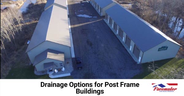 Drainage options for Post Frame buildings.
