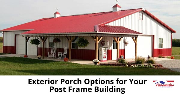 Exterior-Porch-Options-for-Your-Post-Frame-Building