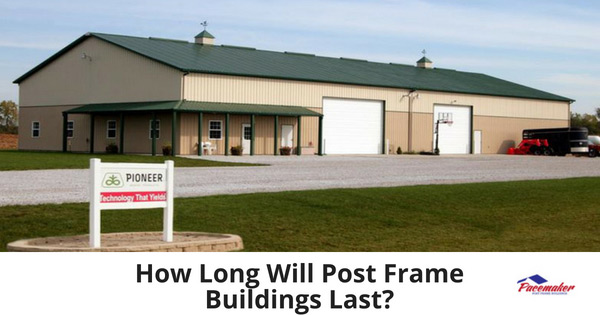 How-Long-Will-Post-Frame-Buildings-Last-315