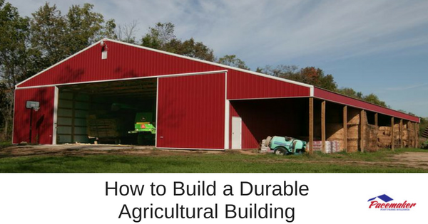 How to Build a Durable Agricultural Building-315