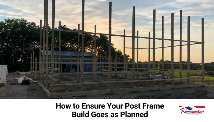 Ensure-Your-Post-Frame-Build-Goes-as-Planned.