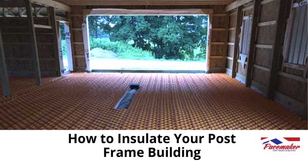How-to-Insulate-Your-Post-Frame-Building.