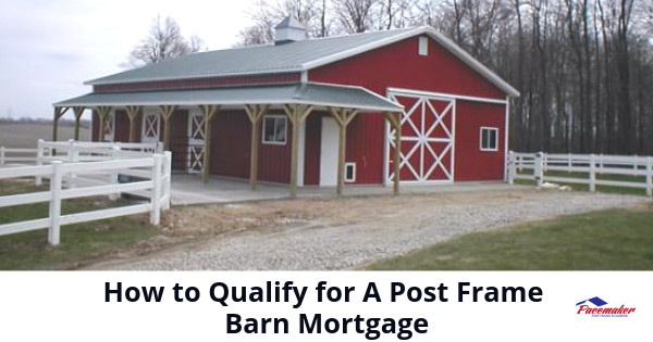 How-to-Qualify-for-A-Post-Frame-Barn-Mortgage-315