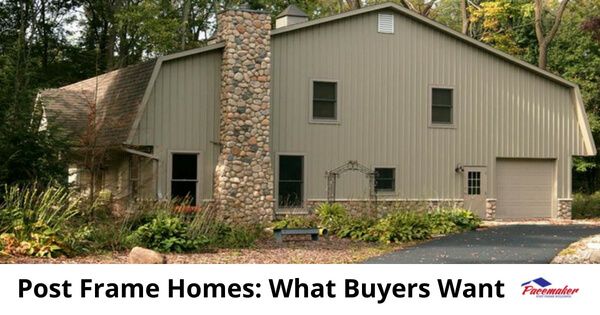 Post Frame Homes_ What Buyers Want
