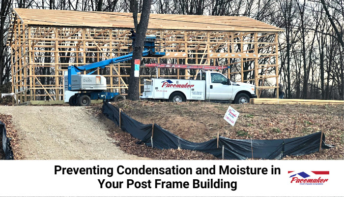  Preventing condensation and moisture in post frame building.