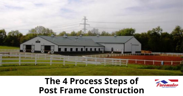 The-4-Process-Steps-of-Post-Frame-Construction of an Equestrian Center