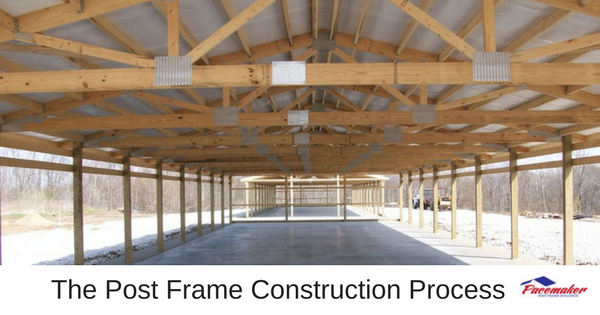 The Post Frame Construction Process
