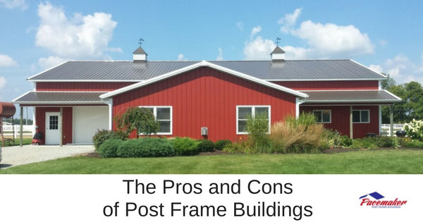 The Pros and Cons of Post Frame Buildings