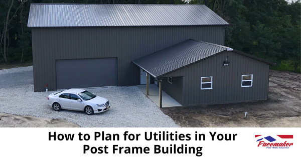 Well planned and built Post frame building with white car parked in driveway.
